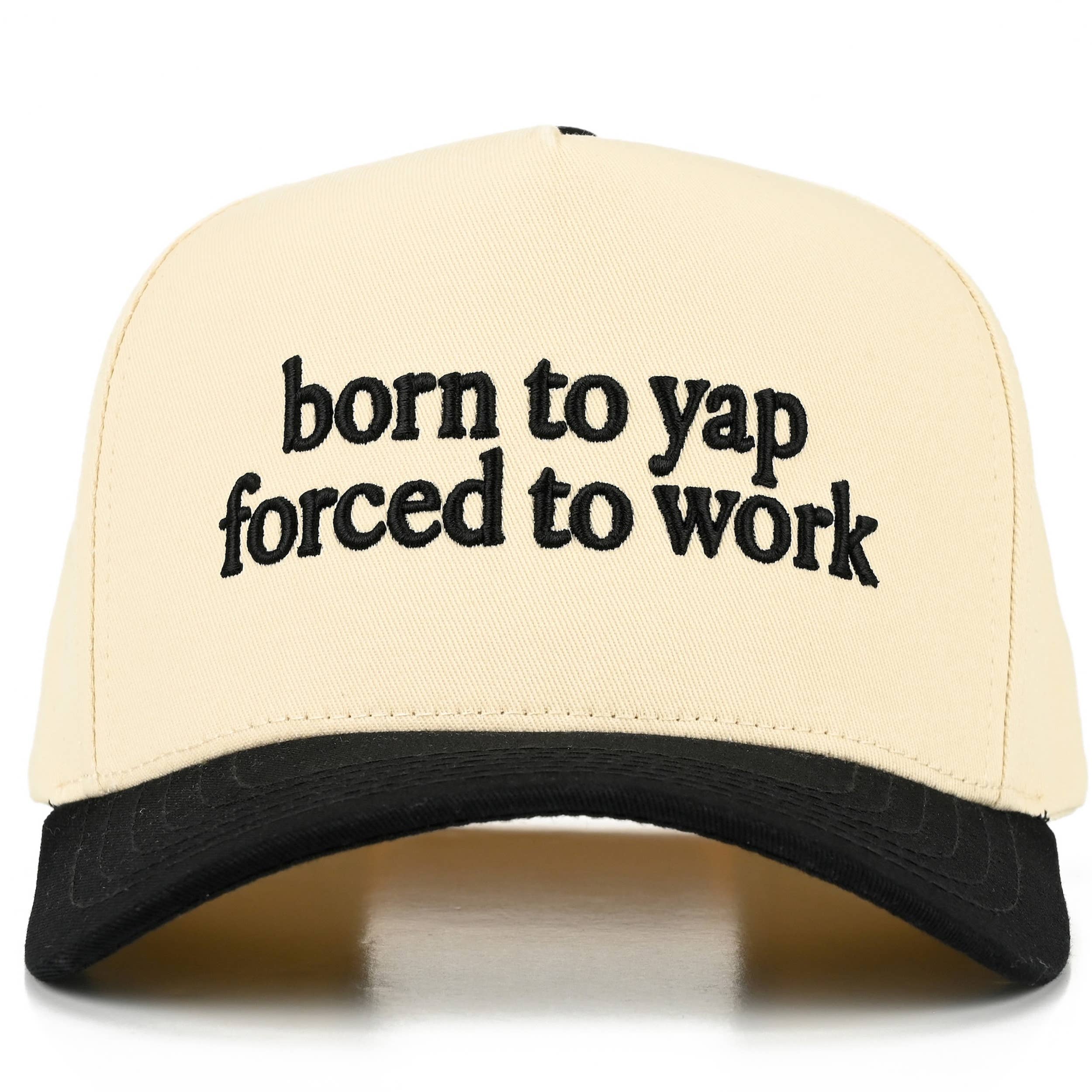 BORN TO YAP FORCED TO WORK Letter  Two Tone Trucker Hat