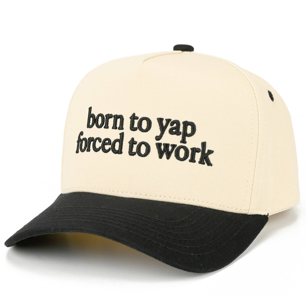BORN TO YAP FORCED TO WORK Letter  Two Tone Trucker Hat