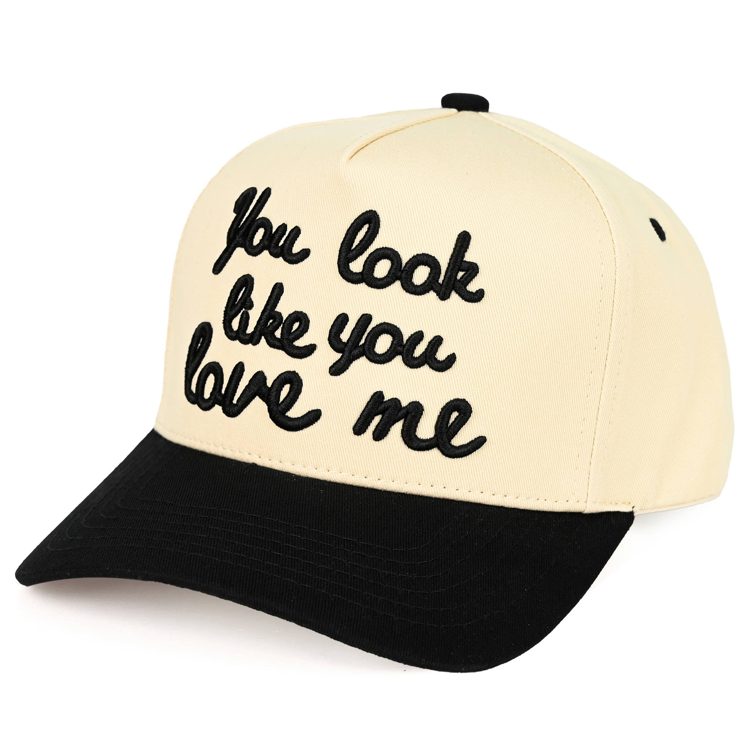 YOU LOOK LIKE YOU LOVE ME Trucker Cap