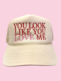 You Look Like You Love Me Trucker Hat - Tan