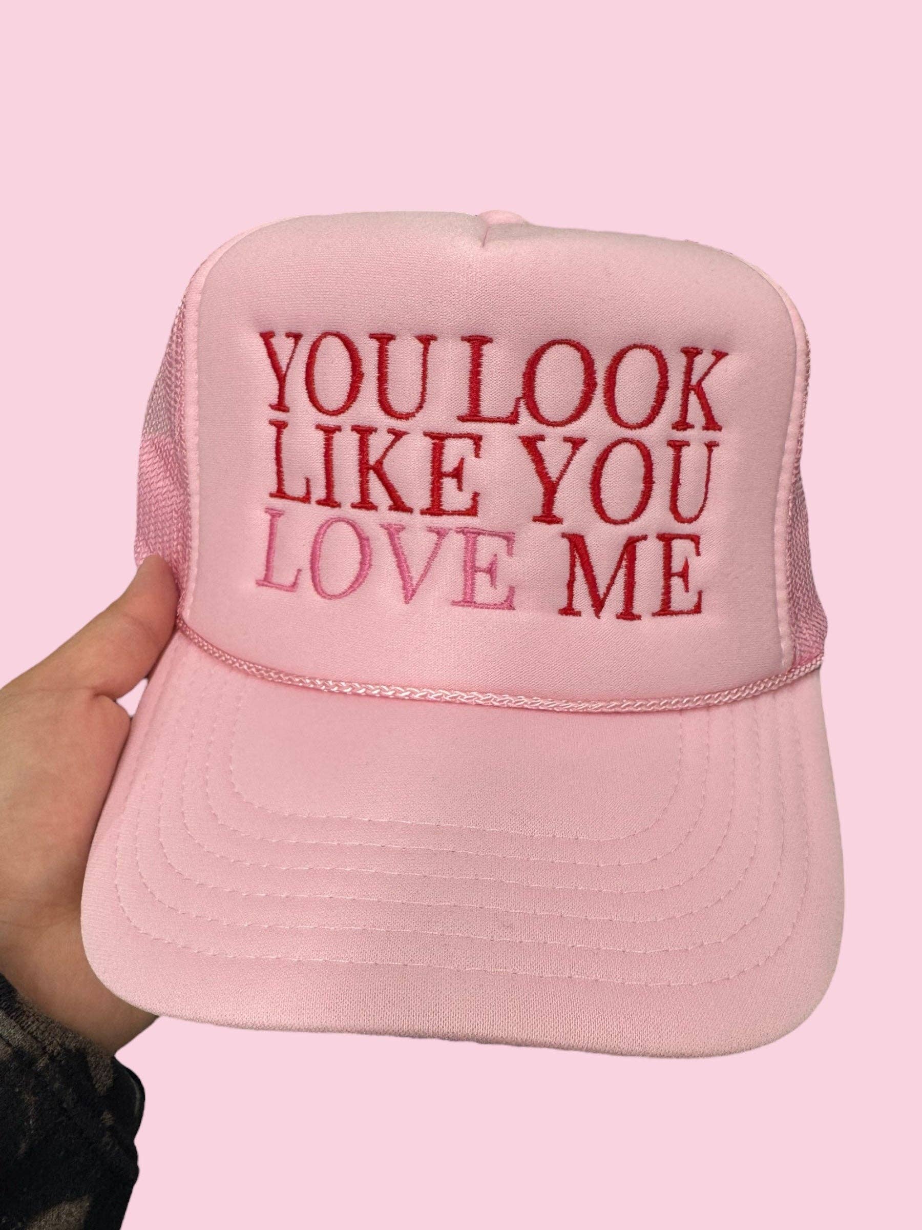 You Look Like You Love Me Trucker Hat - Pink